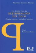 Una Teoria Para La Determinacion Del Dolo Premisas Teoricas E Ind Icad Por Armando Sanchez Malaga