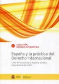 ESPAA Y LA PRACTICA DEL DERECHO INTERNACIONAL LXXV ANIVERSARIO DE LA ASESORIA JURIDICA INTERNACIONAL DEL MAEC di VV.AA. 