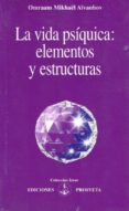 LA VIDA PSIQUICA ELEMENTOS Y ESTRUCTURAS de AIVANHOV, OMRAAM MIKHAEL 