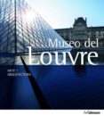 ARTE & ARQUITECTURA: MUSEO DE EL LOUVRE (ED. 2013) di BARTZ, GABRIEL 