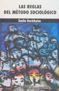 LAS REGLAS DEL METODO SOCIOLOGICO di DURKHEIM, EMILE 