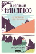 EL PARAGUAS BALCANICO: UN PASEO SIN PROTOCOLOS di CRIADO, ENRIQUE 