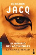 LA REINA LIBERTAD (1): EL IMPERIO DE LAS TINIEBLAS de JACQ, CHRISTIAN 