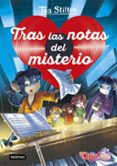 DETECTIVES DEL CORAZON 3: TRAS LAS NOTAS DEL MISTERIO de STILTON, TEA 