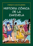 HISTORIA COMICA DE LA ZARZUELA di GALLUD JARDIEL, ENRIQUE 