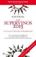 LOS SUPERVINOS 2013 di TOLOSA, LUIS 