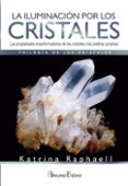 LA ILUMINACION POR LOS CRISTALES: TRILOGA DE LOS CRISTALES I de RAPHAELL, KATRINA 