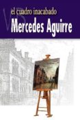 CUADRO INACABADO, EL di AGUIRRE, MERCEDES 
