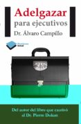 ADELGAZAR PARA EJECUTIVOS di CAMPILLO SOTO, ALVARO 