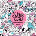 SUPER CUTE! COLORING BOOK di VV.AA. 