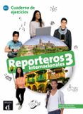 REPORTEROS INTERNACIONALES 3: CUADERNO DE EJERCICIOS A2+ di VV.AA. 