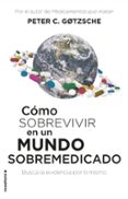 COMO SOBREVIVIR EN UN MUNDO SOBREMEDICADO de GOTZSCHE, PETER 
