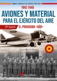 AVIONES Y MATERIAL PARA EL EJRCITO DEL AIRE: 1942 - 1945. EL PROGRAMA BAR di MOLINA FRANCO, LUCAS 
