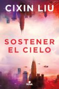 SOSTENER EL CIELO di LIU, CIXIN 