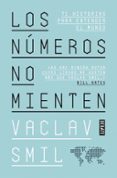LOS NUMEROS NO MIENTEN: 71 HISTORIAS PARA ENTENDER EL MUNDO di SMIL, VACLAV 