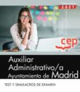 AUXILIAR ADMINISTRATIVO/A. AYUNTAMIENTO DE MADRID. TEST Y SIMULACROS DE EXAMEN di VV.AA. 