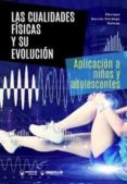 LAS CUALIDADES FISICAS Y SU EVOLUCION. APLICACION A NIOS Y ASOLESCCENTES di GARCIA-VERDUGO DELMAS, MARIANO 