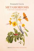 METAMORFOSIS: LA FASCINANTE CONTINUIDAD DE LA VIDA di COCCIA, EMANUELE 