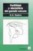 FERTILIDAD Y OBSTETRICIA DEL GANADO VACUNO di NOAKES, D.E. 