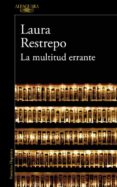 LA MULTITUD ERRANTE di RESTREPO, LAURA 