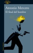 EL FINAL DEL HOMBRE di MERCERO, ANTONIO 