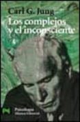 LOS COMPLEJOS Y EL INCONSCIENTE de JUNG, CARL GUSTAV 