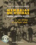 MEMORIAS NO VIVIDAS: MADRID QUE BIEN RESISTE (INCLUYE CD-ROM) de FERNANDEZ VARGAS, VALENTINA 