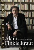 UN CORAZON INTELIGENTE de FINKIELKRAUT, ALAIN 