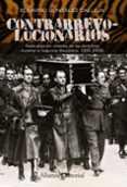 CONTRARREVOLUCIONARIOS: RADICALIZACION VIOLENTA DE LAS DERECHAS DURANTE LA SEGUNDA REPUBLICA 1931-1936 de GONZALEZ CALLEJA, EDUARDO 