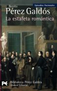 LA ESTAFETA ROMANTICA (EPISODIOS NACIONALES, 26 / TERCERA SERIE) de PEREZ GALDOS, BENITO 