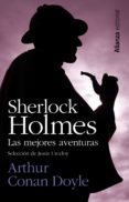 SHERLOCK HOLMES:LAS MEJORES AVENTURAS de DOYLE, ARTHUR CONAN 