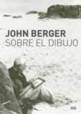 SOBRE EL DIBUJO de BERGER, JOHN 