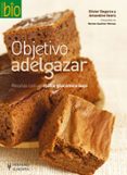 OBJETIVO ADELGAZAR: RECETAS CON UN INDICE GLUCEMICO BAJO di DEGORCE, OLIVIER  GEERS, AMANDINE 