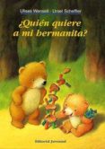 QUIEN QUIERE A MI HERMANITA de WENSELL, ULISES  SCHEFFLER, URSEL 