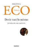 DECIR CASI LO MISMO: LA TRADUCCION COMO EXPERIENCIA de ECO, UMBERTO 