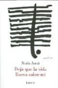 DEJA QUE LA VIDA LLUEVA SOBRE MI de AMAT, NURIA 