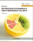 MANUAL DE RETOQUE FOTOGRAFICO CON PHOTOSHOP CC 2014 di VV.AA. 