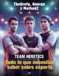 TEAM HERETICS: TODO LO QUE NECESITAS SABER SOBRE ESPORTS di THEGREFG GOORGO METHODZ 