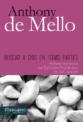 BUSCAR A DIOS EN TODAS PARTES de MELLO, ANTHONY DE 