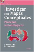 INVESTIGAR CON MAPAS CONCEPTUALES. PROCESOS METODOLOGICOS di ARELLANO, J.  SANTOYO , M. 