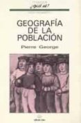 GEOGRAFIA DE LA POBLACION (3 ED.) di GEORGE, PIERRE 