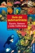 GUIA DEL SUBMARINISTA: ESPAA BALEARES Y COSTA MEDITARRANEA de KIRSCHNER, MANUELA  BERGBAUER, MATTHIAS 