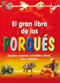 EL GRAN LIBRO DE LOS PORQUES: PREGUNTAS Y RESPUESTAS, CURIOSIDADE S Y RECORDS, TESTS Y ACTIVIDADES di MEIANI, ANTONELLA 