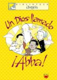 UN DIOS LLAMADO ABBA de CORTES, JOSE LUIS 