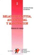 RELACION DE AYUDA, ACCION SOCIAL Y MARGINACION: MATERIAL DE TRABA JO de BERMEJO BARRERA, JOSE CARLOS 