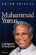 MUHAMMAD YUNUS, EL BANQUERO DE LOS POBRES de YUNUS, MUHAMMAD 