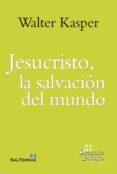 JESUCRISTO, LA SALVACIN DEL MUNDO di KASPER, WALTER 