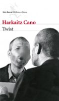 TWIST (PREMIO DE LA CRITICA 2012; PREMIO EUSKADI 2012; PREMIO BET ERRI 2011) de CANO, HARKAITZ 