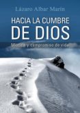 HACIA LA CUMBRE DE DIOS: MISTICA Y COMPROMISO DE VIDA de ALBAR MARIN, LAZARO 