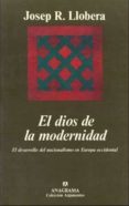 EL DIOS DE LA MODERNIDAD: EL DESARROLLO DEL NACIONALISMO EN EUROP A OCCIDENTAL di LLOBERA, JOSEP RAMON 